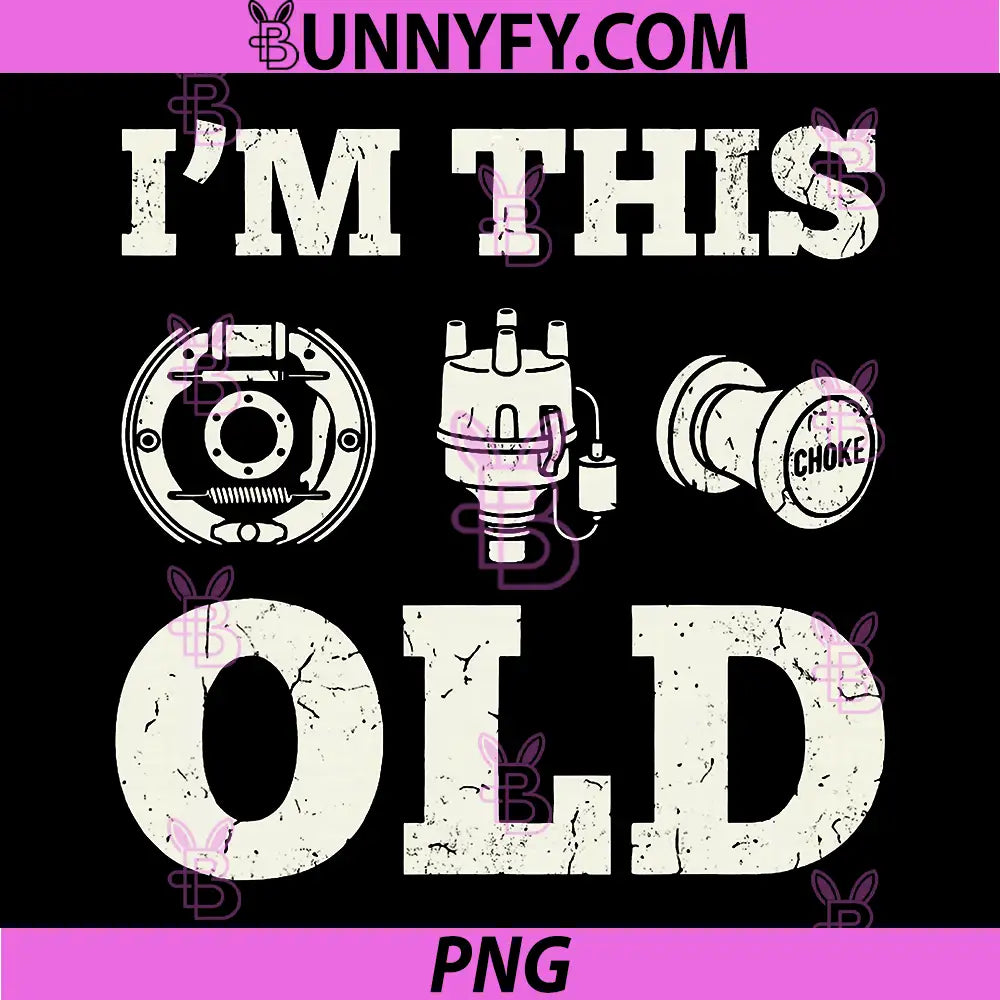 Im This Old PNG, Funny Mechanic Retro Car Humor PNG