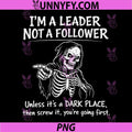 Im a Leader Not a Follower Dark PNG, Humor Skeleton Meme Graphic PNG