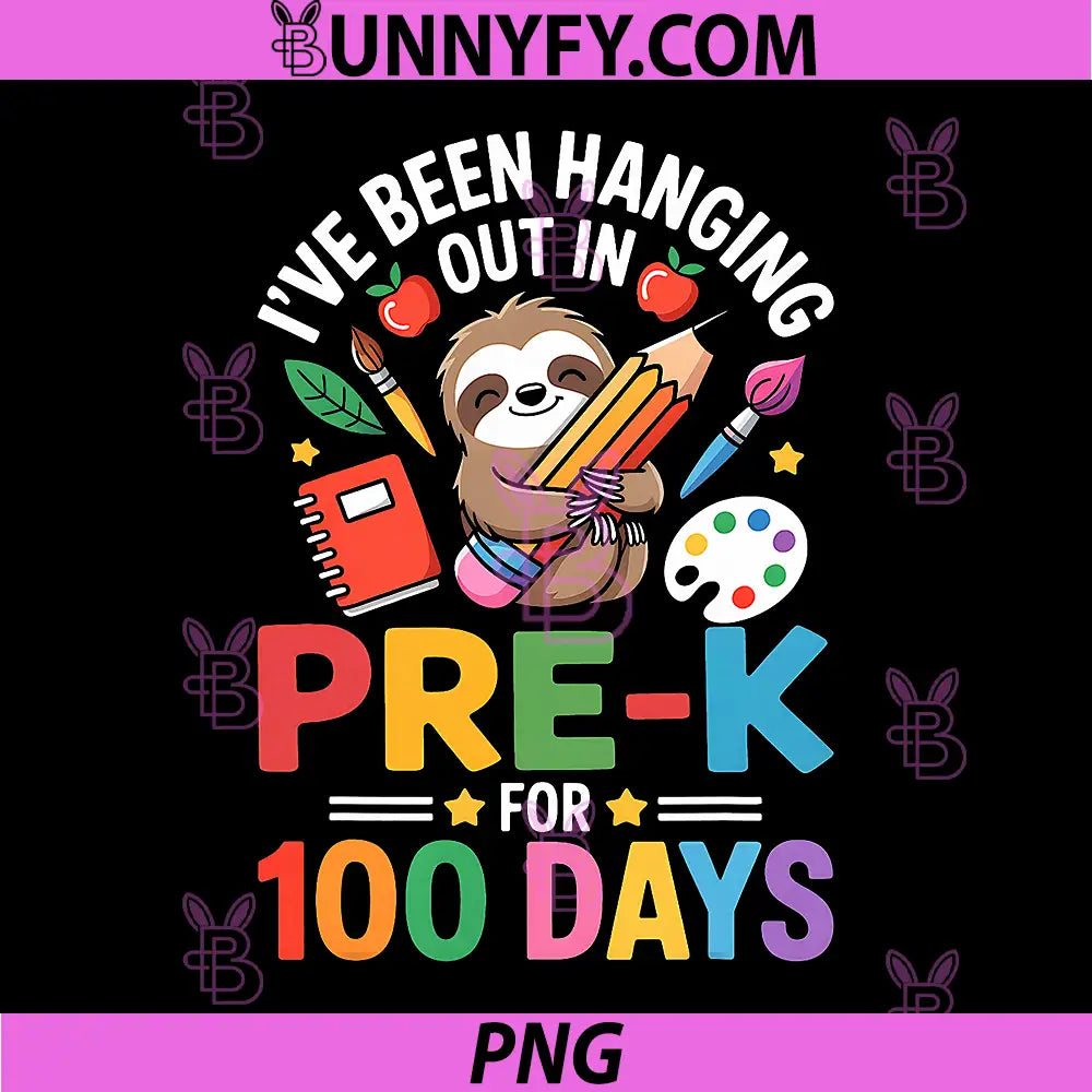 I've Been Hanging Out in Pre-K for 100 Days PNG, Sloth Lover PNG
