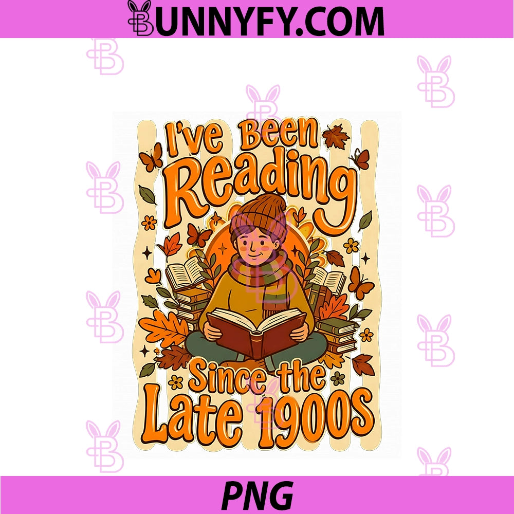 I’ve Been Reading Since The Late 1900s PNG, Vintage Book Lover PNG