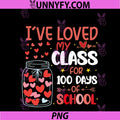 I've Loved PNG, My Class For 100 Days Of School Valentines Day PNG