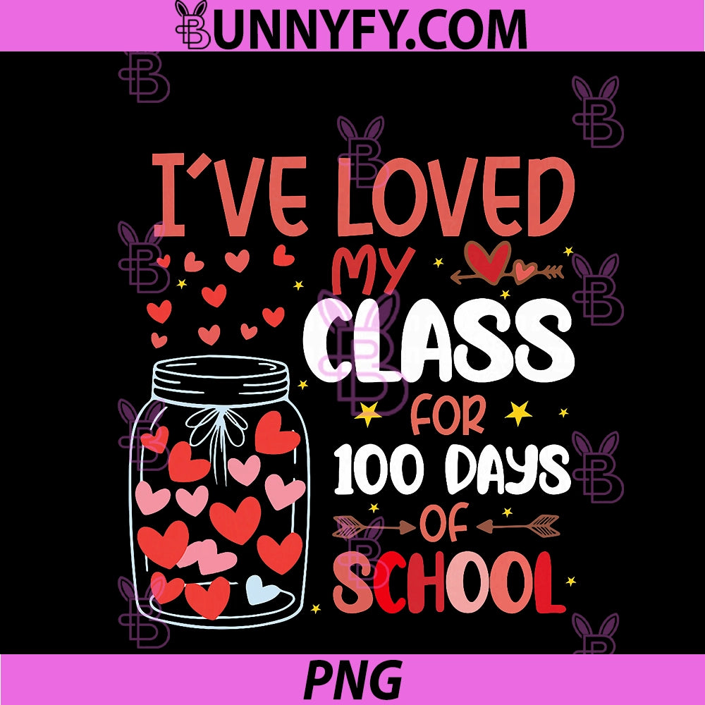 I've Loved PNG, My Class For 100 Days Of School Valentines Day PNG