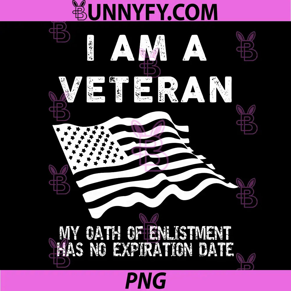 I am A Veteran PNG, My Oath Has No Expiration PNG