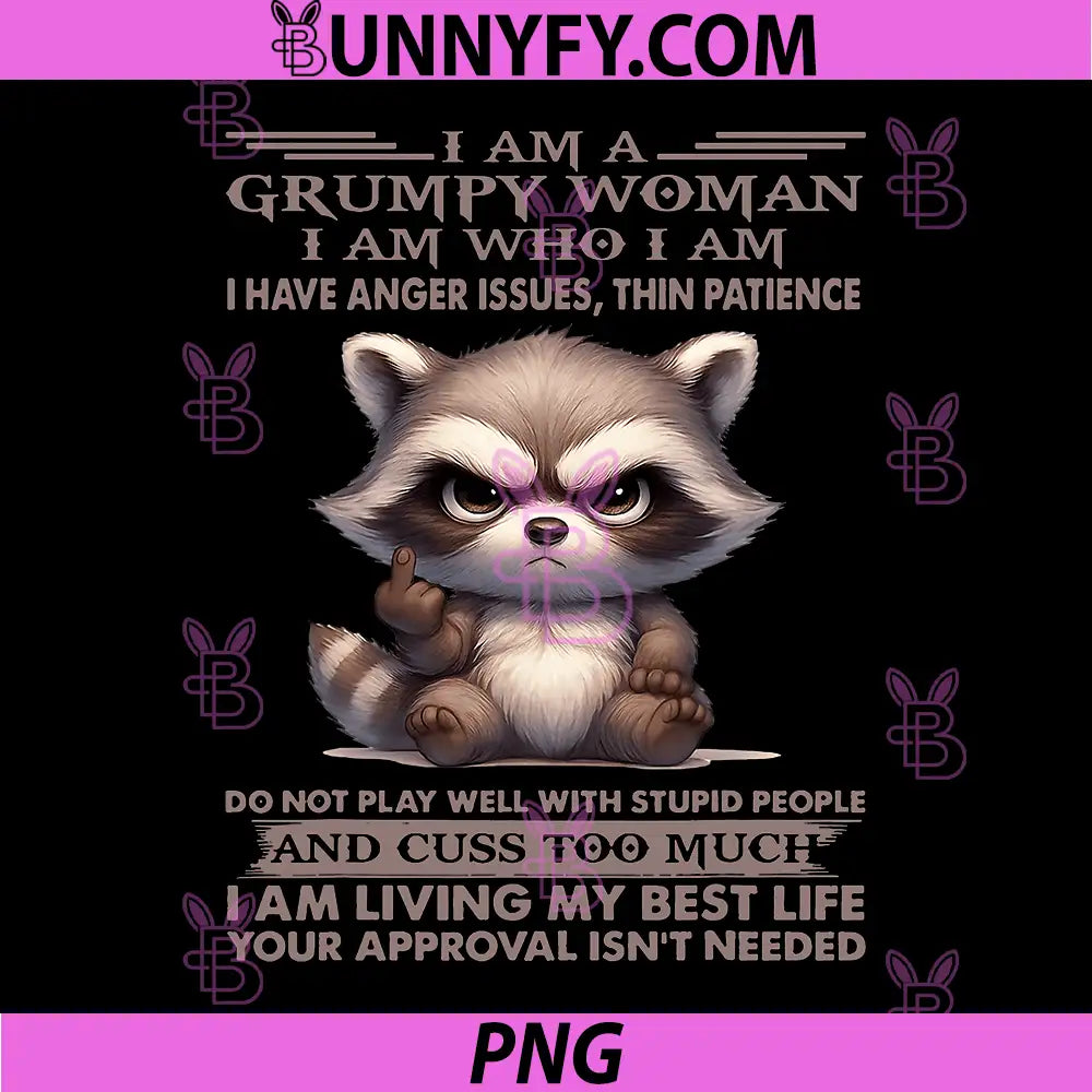 I Am A Grumpy Woman Saying PNG, Funny Raccoon Attitude Art PNG