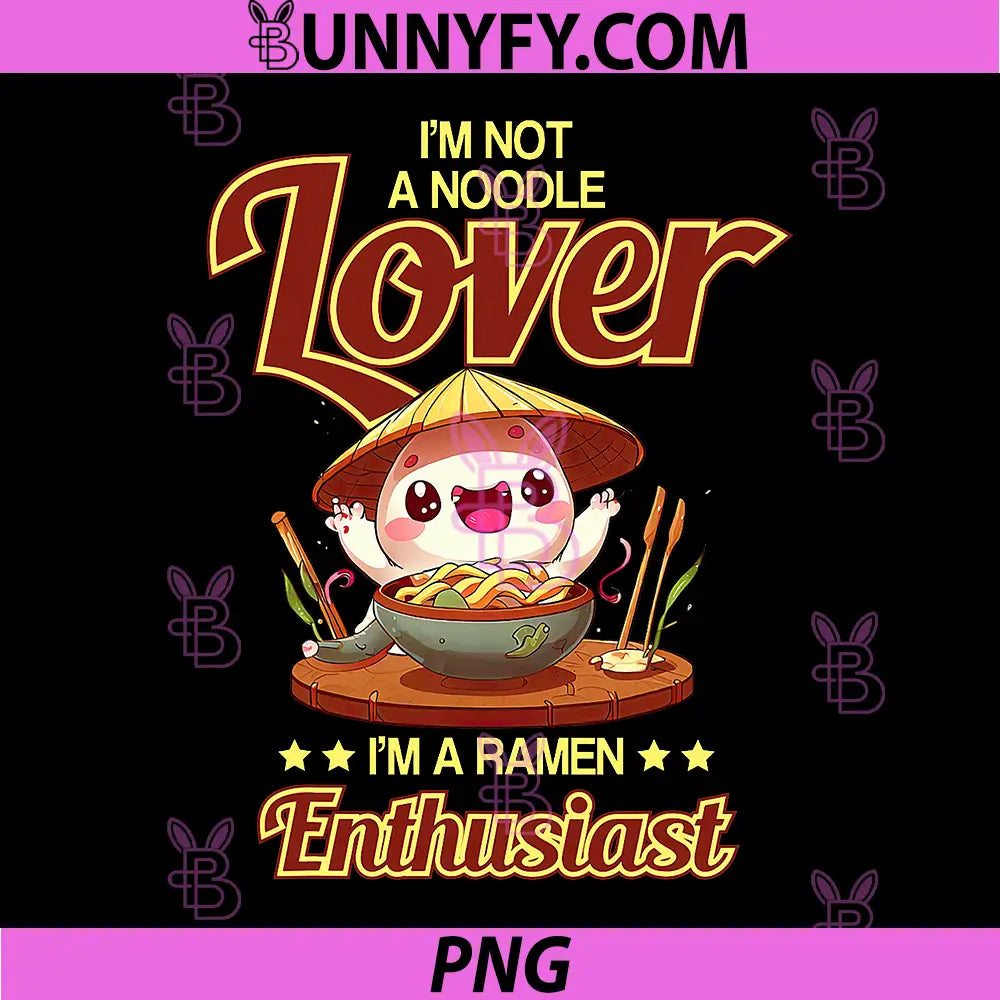 I Am Not a Noodle Lover PNG, I Am A Ramen Enthusiast Axolotl PNG