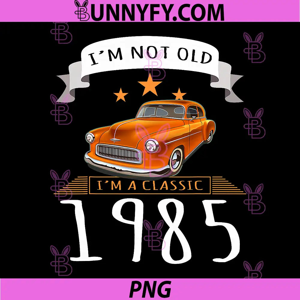 Ich bin Nicht Alt PNG, Ich Bin EIN Classic 1985er Oldtimer PNG