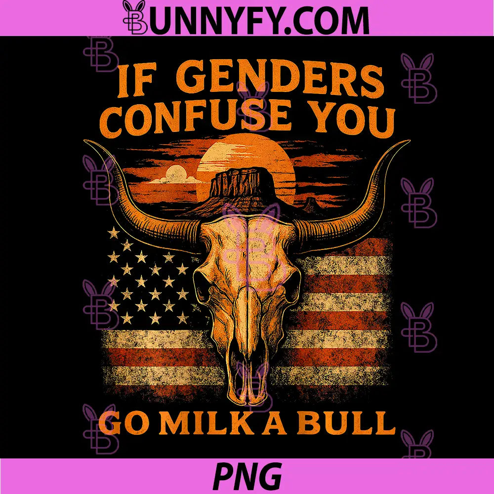If Genders Confuse You Go Milk A Bull PNG, American PNG