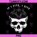 If I Fits I Sits PNG, Black Cat Skull Gothic Dark Humor PNG