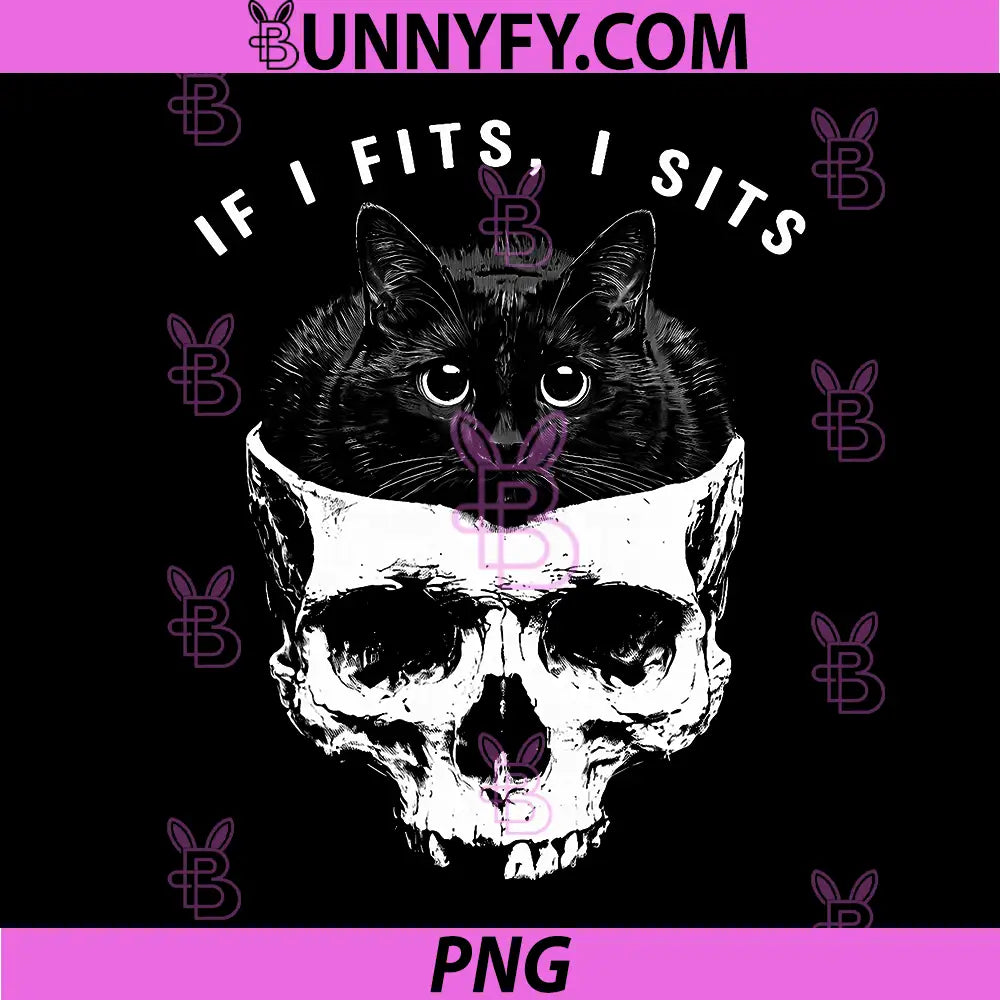 If I Fits I Sits PNG, Black Cat Skull Gothic Dark Humor PNG