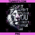 If It Doesn't Challenge You PNG, It Won't Change You Funny Gym PNG