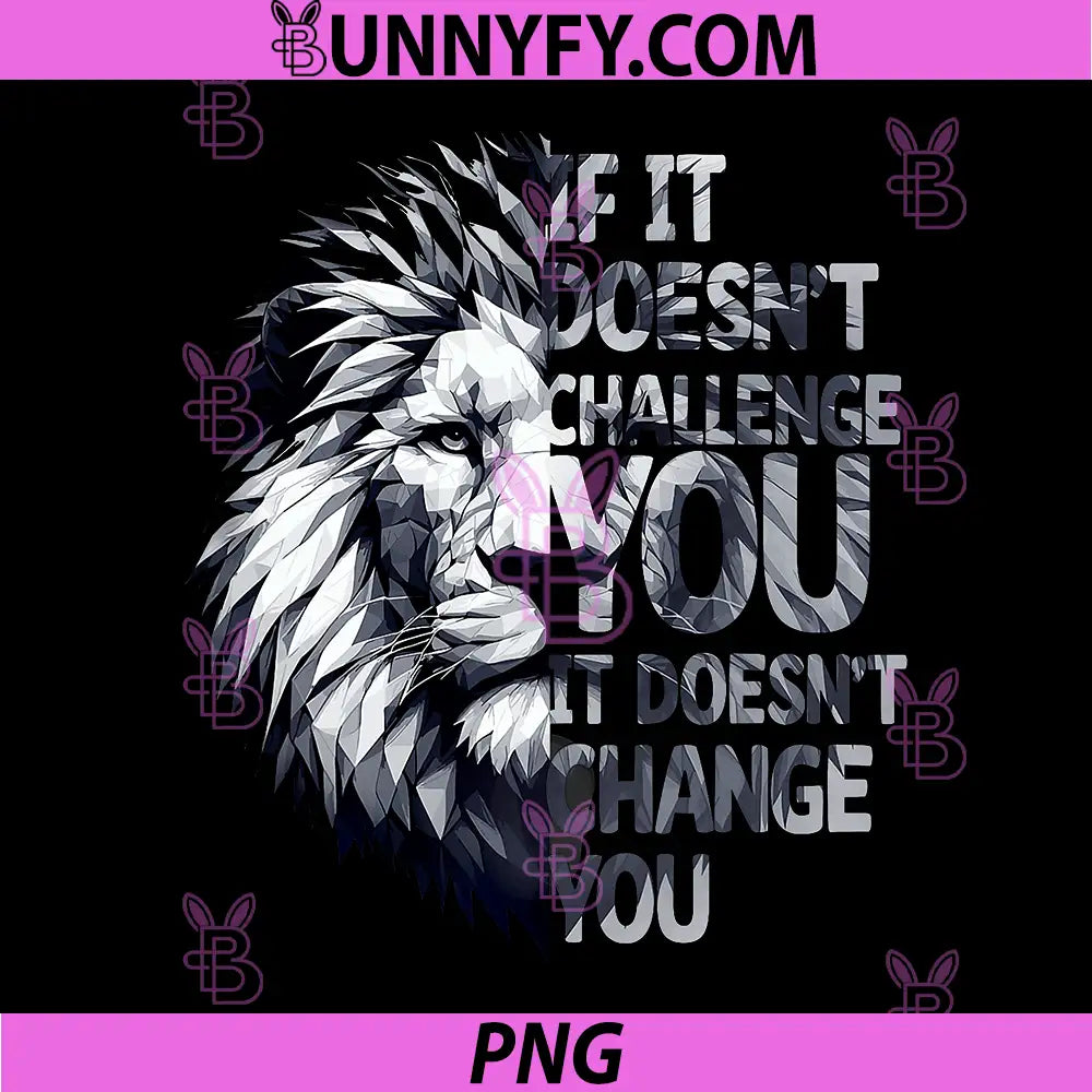 If It Doesn't Challenge You PNG, It Won't Change You Funny Gym PNG