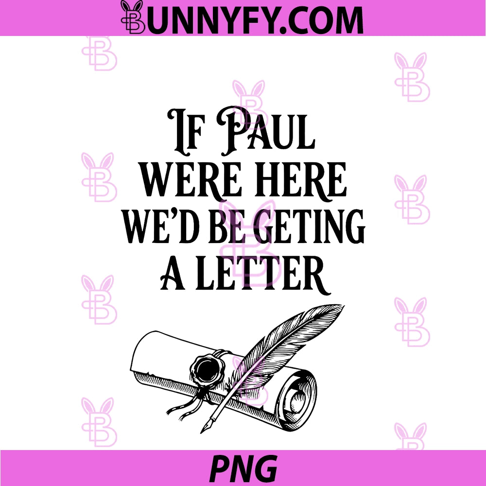 If Paul Were Here We'd Be Getting A Letter PNG, Funny Christian PNG