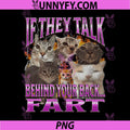 If They Talk Behind Your Back Fart PNG, Funny Cat Meme Bootleg PNG