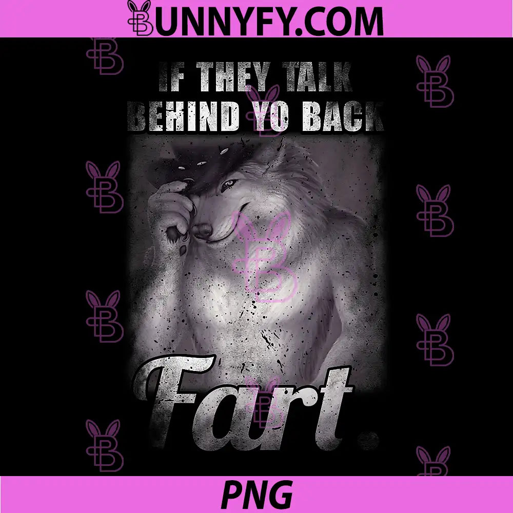 If They Talk Behind Your Back Fart PNG, Unhinged Alpha Wolf Funny PNG