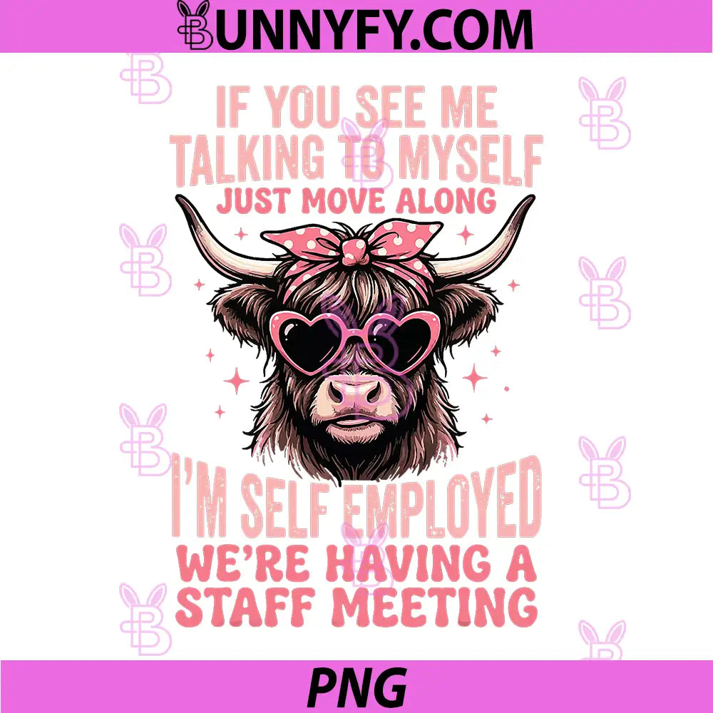 If You See Me Talking to Myself PNG, Just Move Along PNG