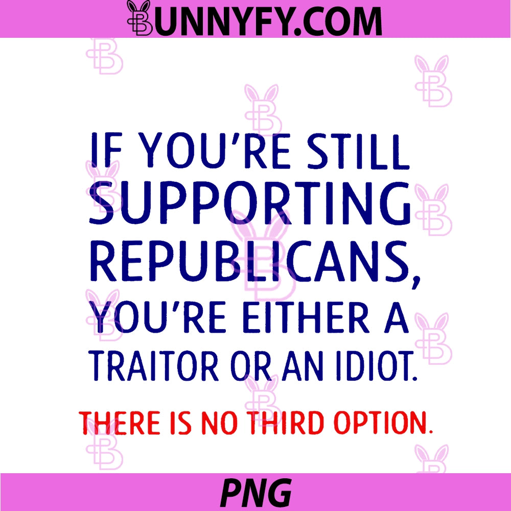 If You’re Still Supporting Republicans PNG, You’re Either A PNG