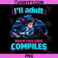 I'll Adult When This Code compiles PNG, Programmer Humor PNG