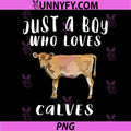Im Just A Boy Who Loves Calves PNG, Calf Farm Animal Lover PNG