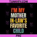 Im My Mother In Laws Favorite Child PNG, Funny Parent Family PNG