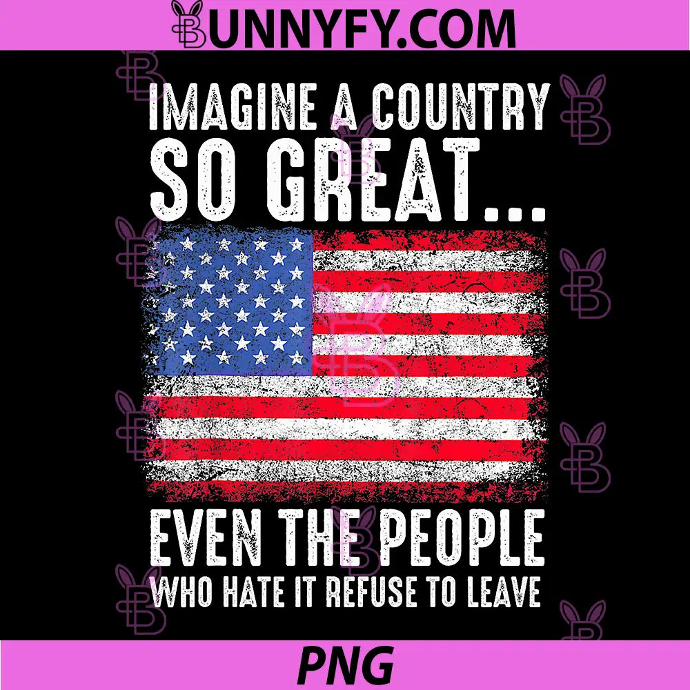 Imagine A Country So Great PNG, Patriotic Flag Quote PNG