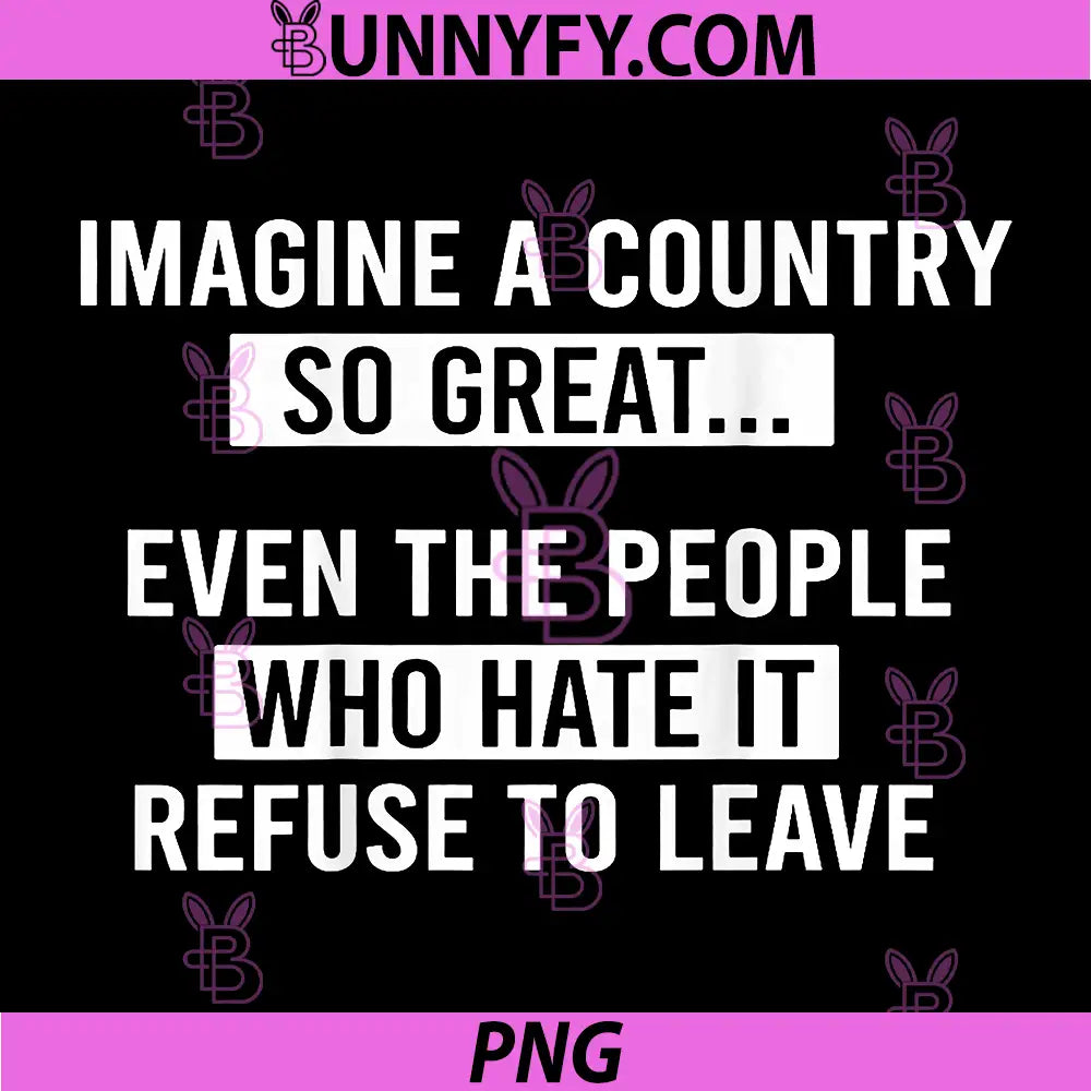 Imagine A Country So Great PNG, Patriotic Quote PNG 
