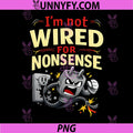Im Not Wired For Nonsense Humor Design PNG, Angry Electric Plug Graphic PNG