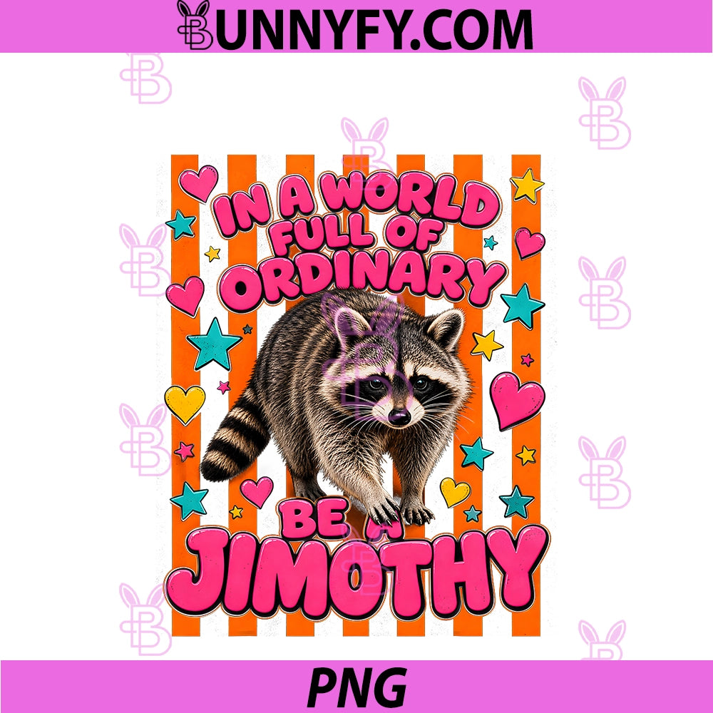 In A World Full Of Ordinary PNG, Be A Jimothy Viral Raccoon PNG