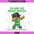 In May We Wear Green PNG, Mental Health Matters Awareness Boy Men PNG