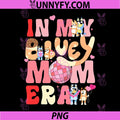 In My Bluey Mom Era PNG, Cute Bluey Mom Quote Design PNG