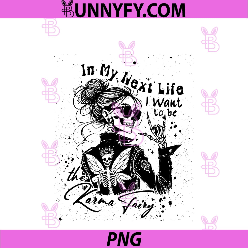 In My Next Life I Want To Be PNG, The Karma Fairy Skeleton Saying PNG