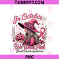 In October We Wear Pink Floral Witch PNG, Pumpkin Breast Cancer PNG