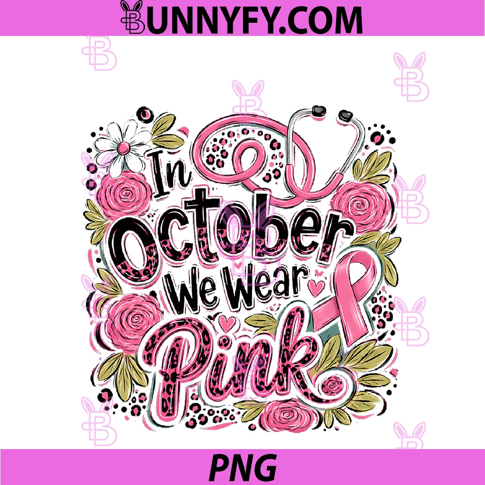In October We Wear Pink PNG, Nurse Leopard Flowers Breast Cancer PNG