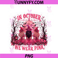In October We Wear Pink PNG, Witch Breast Cancer Awareness Women PNG