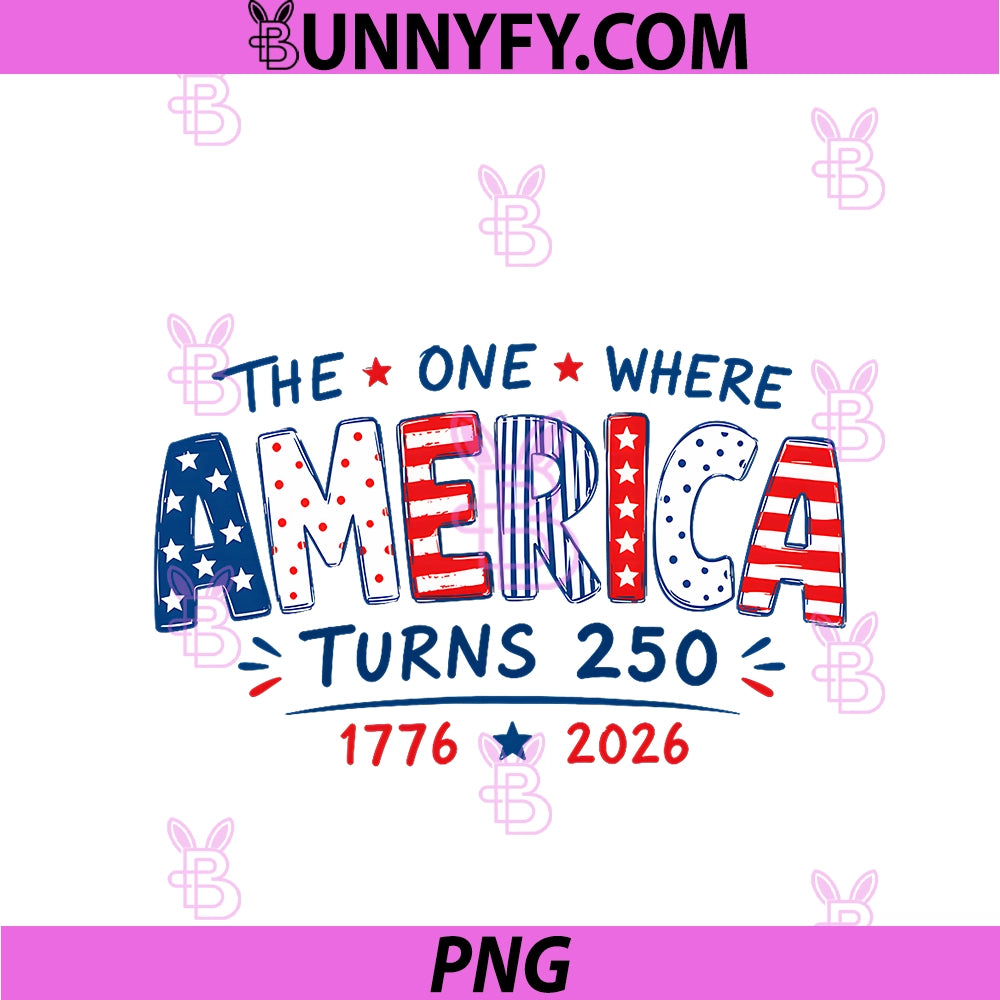 Independence Day The.One PNG, Where America Turns 250 Clothing PNG
