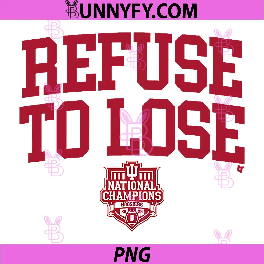 Indiana Hoosiers 2025-26 CFP PNG, National Champions Refuse Lose PNG