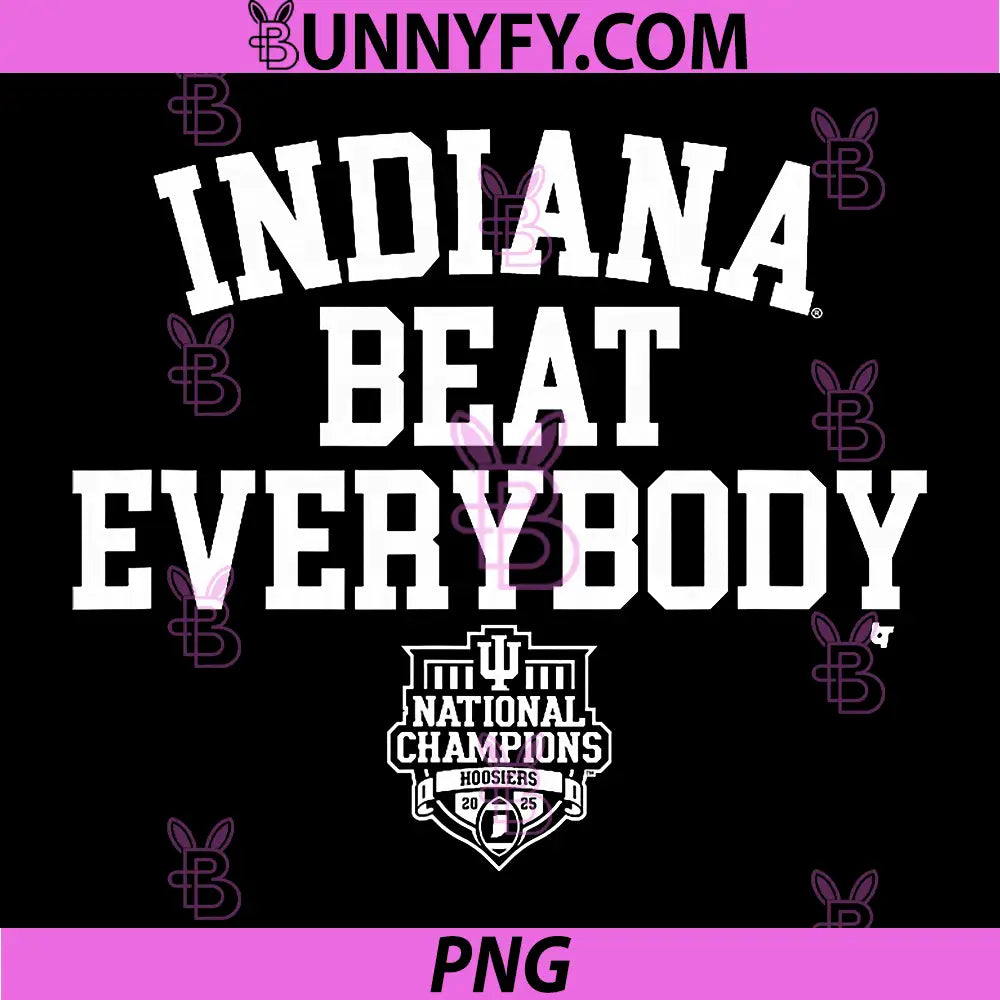 Indiana Hoosiers Beat Everybody PNG, 2025 CFP National Champions PNG