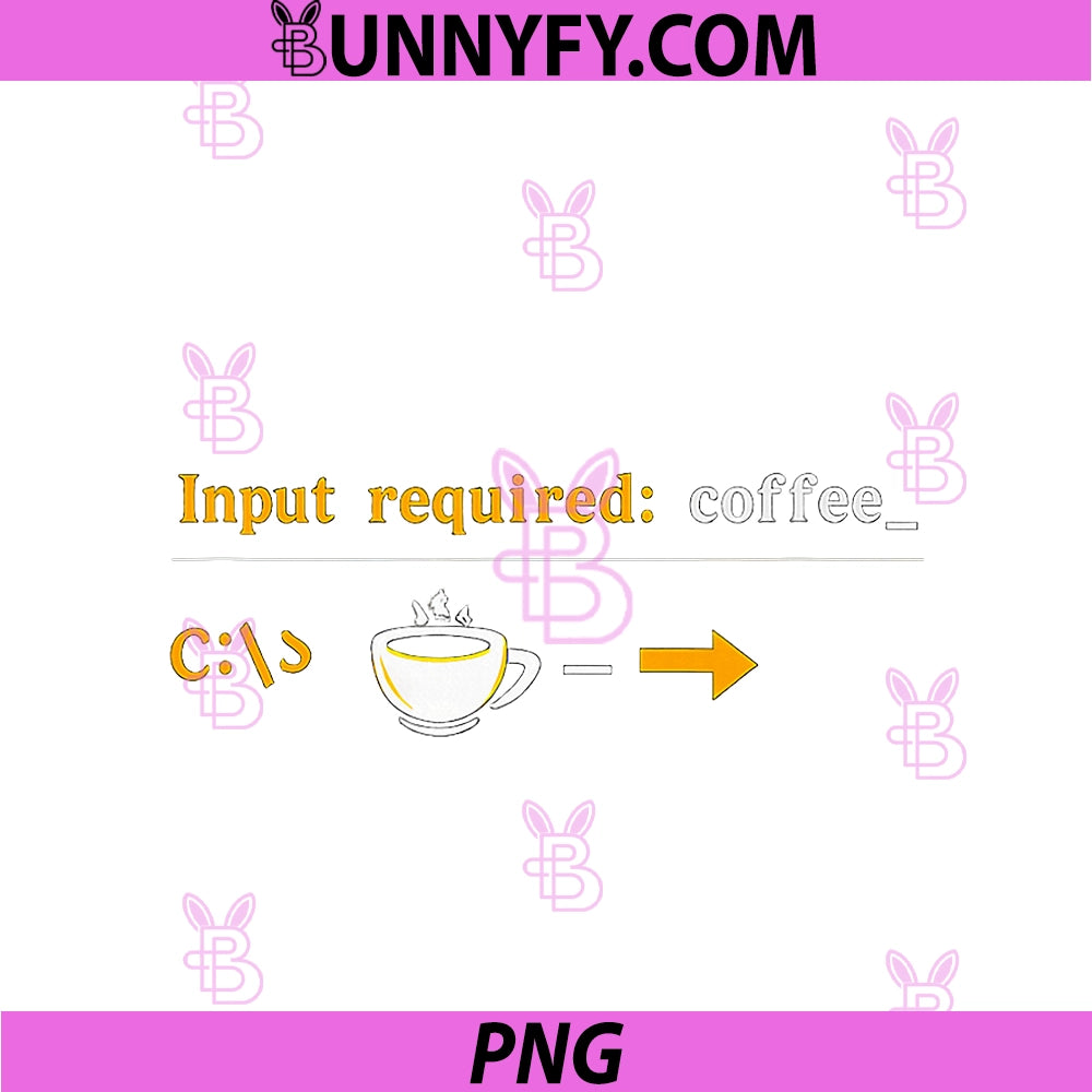 Input Required Coffee PNG, Programmer Adulting Humor PNG