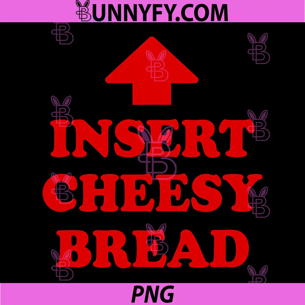 Insert Cheesy Bread Meme PNG, Funny Food Quote With Arrow PNG