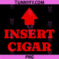 Insert Cigar PNG, Funny Smoking Design for Cigar Lover PNG
