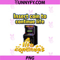 Insert Coin To Continue Life PNG, Retro Arcade Humor PNG
