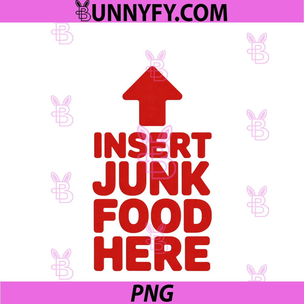 Insert Junk Food Here PNG, Funny Saying PNG