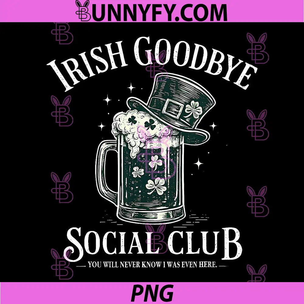 Irish Goodbye Social Club PNG, Funny St Patricks Day Drinking PNG