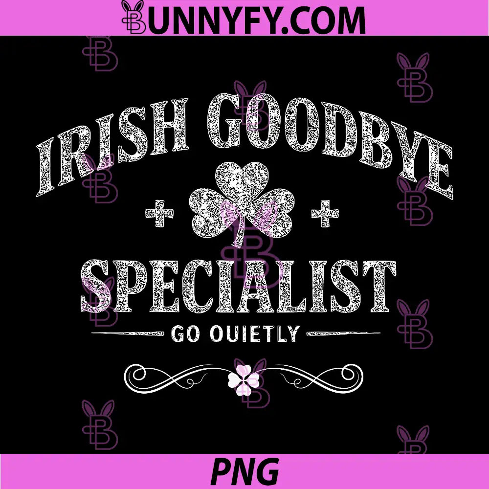 Irish Goodbye Specialist PNG, Funny St Patricks Day PNG