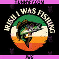 Irish I was Fishing PNG, Fisherman St Patricks Day PNG