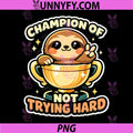 Ironic Champion of Not Trying Hard PNG, Funny Sloth Trophy Award PNG
