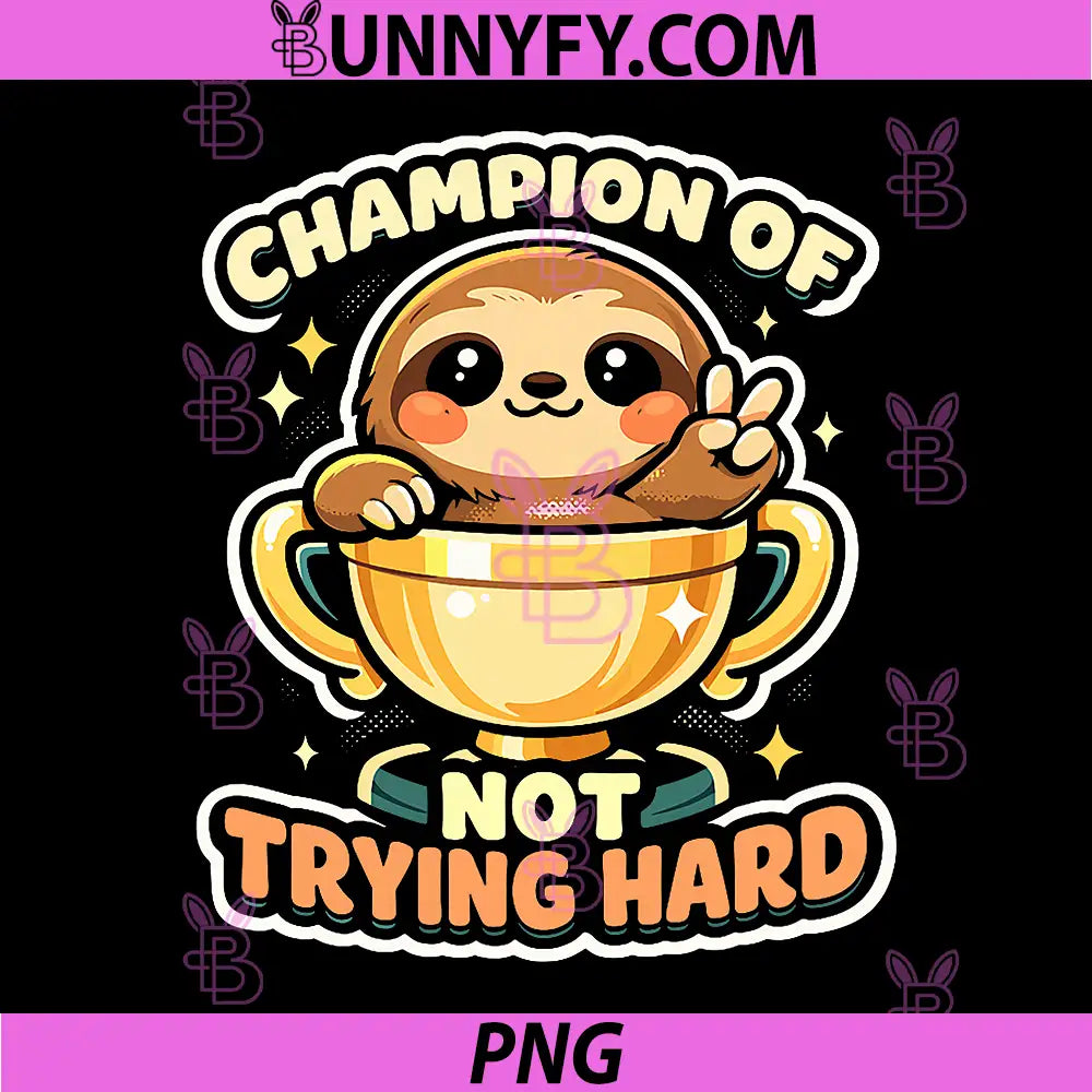 Ironic Champion of Not Trying Hard PNG, Funny Sloth Trophy Award PNG