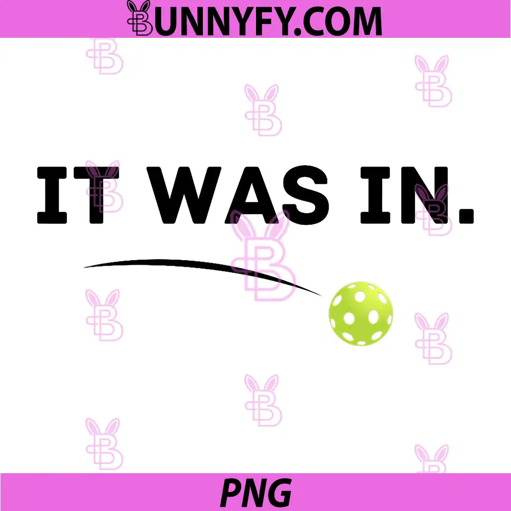 It Was In PNG, Funny Pickleball Player PNG, Paddleball Lover PNG