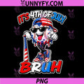 It’s 4th of July Bruh PNG, Baseball USA Flag Funny Patriotic PNG