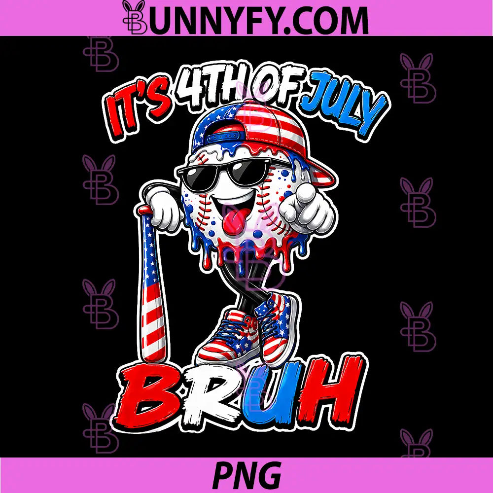 It’s 4th of July Bruh PNG, Baseball USA Flag Funny Patriotic PNG