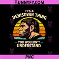 It’s A Denisovan Thing PNG, You Wouldnt Understand History Buffs PNG